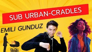 Sub UrbanCradles Emili Gunduz [upl. by Liahus]