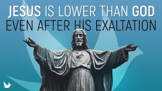 Jesus Is Lower Than God Even After His Exaltation [upl. by Atiruam]