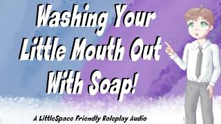 Washing Your Little Mouth Out With Soap  A LittleSpace Roleplay Audio [upl. by Dyal]