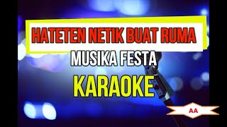 HATETEN NETIK BUAT RUMA KARAOKE MUSIKA FESTA [upl. by Anthe]