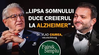 SECRETELE NEUROCHIRURGULUI LA 83 ANI ÎNVAȚĂ DE LA DR VLAD CIUREA  Fain amp Simplu Podcast 183 [upl. by Speroni]