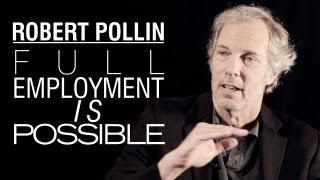 Robert Pollin Full Employment Is Possible [upl. by Yro]