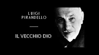 Le Novelle di Luigi Pirandello quotIl Vecchio Dioquot 10° Episodio [upl. by Axia]