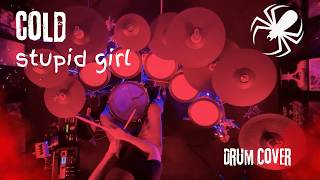 Cold  Stupid Girl  Drum Cover [upl. by Conni324]