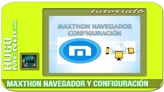 MAXTHON NAVEGADOR Y CONFIGURACIÓN [upl. by Akcimahs]