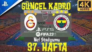 GALATASARAY  FENERBAHÇE  FIFA 23  PS5  SÜPER LİG  37 HAFTA [upl. by Adnoloy]