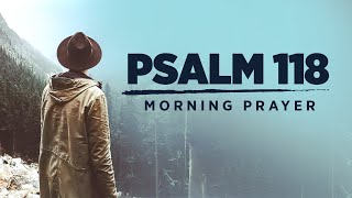 Give Thanks To The Lord For He Is Good PSALM 118  A Blessed Morning Prayer To Start Your Day [upl. by Meter]