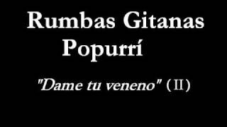 Rumbas Gitanas Popurrí  Dame tu veneno parte 2 [upl. by Bethina]