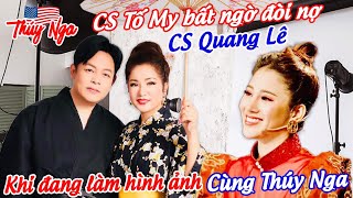 CS Tố My bất ngờ đòi nợ CS Quang Lê khi đang làm hình ảnh cùng Thuý Nga… [upl. by Haikezeh557]