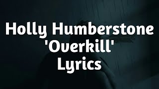 Holly Humberstone  Overkill Lyrics🎵 [upl. by Roosevelt781]