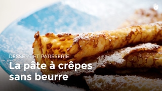 La pâte à crêpes sans beurre  Recettes de crêpes [upl. by Aniale]