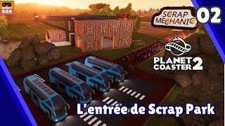 Une entrée pour Scrap Park  ep2  Planet Coaster 2 [upl. by Selassie]