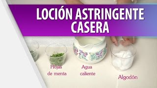 Loción Astringente Casera  Paso a Paso [upl. by Nnovahs]