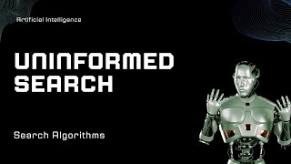 Uninformed Search Algorithms [upl. by Brott598]