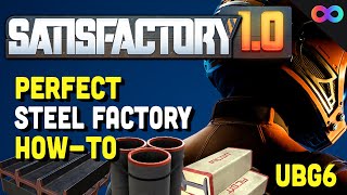 PERFECT Steel Factory Setup in Satisfactory 10  UBG 6 [upl. by Ahsir]