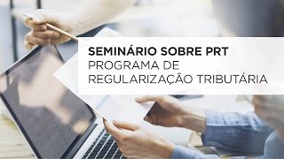 SEMINÁRIO SOBRE PRT  PROGRAMA DE REGULARIZAÇÃO TRIBUTÁRIA [upl. by Evangelin]