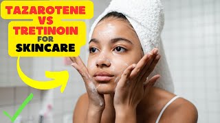 Tazarotene vs Tretinoin Decoding the Best for Your Skincare Routine [upl. by Tine136]