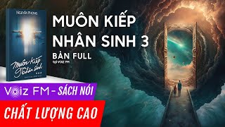 Sách nói Muôn Kiếp Nhân Sinh  Tập 3  Nguyên Phong  Voiz FM [upl. by Gnilyam]