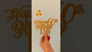 Happy 60th Birthday TSB  Cake Topper  Silhouette Curio Subscribe Like and Share for more videos [upl. by Bertila]