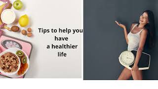 Tips to help you have a healthier life [upl. by Cherilynn]