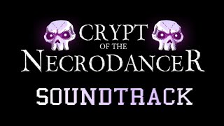 Crypt Of The NecroDancer  FULL SOUNDTRACK  720p [upl. by Ennairek]