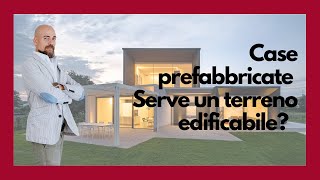 Case Prefabbricate  Serve un terreno edificabile [upl. by Orr]