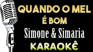 🎤 Quando o mel é bom  Simone e Simaria  Karaokê [upl. by Enomahs]