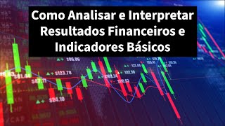 🟢Como Analisar e Interpretar Resultados Financeiros e Indicadores Básicos [upl. by Holle837]