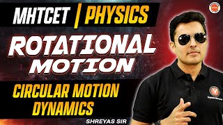 Rotataional Motion  Circular Motion Dynamics  MHTCET 2025 Physics  Shreyas Sir V Maharashtra [upl. by Mast]