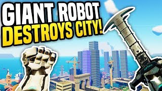 GIANT ROBOT DESTROYS CITY  VRobot Gameplay  Virtual Reality Robot HTC Vive [upl. by Leaw]