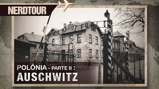 Auschwitz  Campo de concentração Nazista na Polônia  Nerdtour [upl. by Kafka]