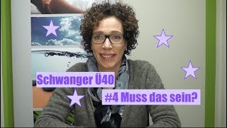 Schwanger ab 40 Muss das sein [upl. by Astraea]