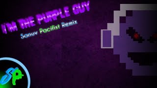 Sanuv Pacifist  Im The Purple Guy Remix [upl. by Rakia]