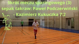 Skrót meczu sparingowego 3 sepak takraw Paweł Podczerwiński  Kazimierz Kukuczka 72 [upl. by Nylde501]