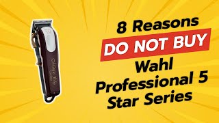 8 Reasons You Should NEVER Buy the Wahl Professional 5 Star Series 😱✂️ [upl. by Allayne110]