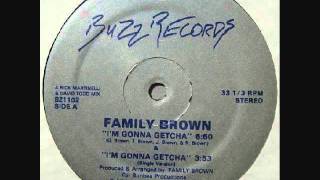 Family Brown  Im Gonna Getcha [upl. by Hunfredo529]