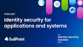 Season 1 Ep 7 Identity security for applications and systems [upl. by Yolanthe]