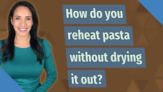 How do you reheat pasta without drying it out [upl. by Lipson671]