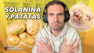 SOLANINA en las PATATAS ¿qué es este TÓXICO y cómo prevenir su formación  Lo del Comer 56 [upl. by Ettevy678]