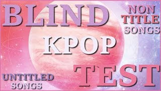 BLIND TEST KPOP  NON TITLE SONGS [upl. by Aoht]