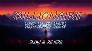 Millionaire  Slowed  Reverb   Yo Yo Honey Singh  CHILL GAMING [upl. by Akceber]