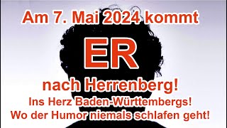 Am 7 Mai 2024 kommt quotERquot nach Herrenberg  wo der Humor niemals schlafen geht [upl. by Terchie]