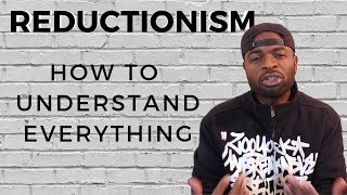 Reductionism  How to understand everything [upl. by Eart223]