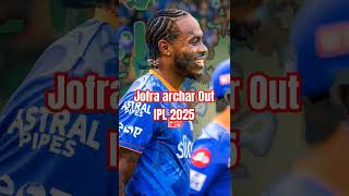 Breaking news Jofra Archer out tata IPL 2025 ont jofraarcherwickets tataipl trending jofraarcher [upl. by Hellah]