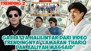 TRENDING 2 🔥SEGINI GAJI YANG DIDAPATKAN ATTA HALILINTAR DARI VIDEO LAMARAN THARIQ DAN AALIYAH 🤑 [upl. by Costanzia254]