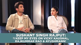 Sushant Singh Rajput ‘I keep my eyes on Vicky KaushalRajkummar Rao amp Ayushmann SonChiriya [upl. by Hasheem]