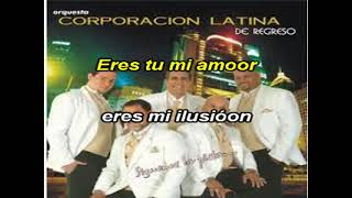 Karaoke La Corporacion Latina Eres Tu Mi Amor [upl. by Wilcox125]