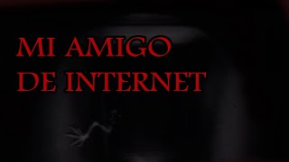 Creepypasta Amigo de Internet [upl. by Akin]