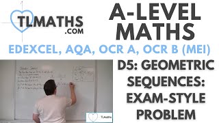 ALevel Maths D515 Geometric Sequences ExamStyle Problem [upl. by Sanford]