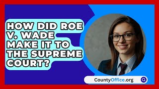 How Did Roe v Wade Make It to the Supreme Court  CountyOfficeorg [upl. by Chenee873]